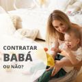 Contratar Babá ou não?