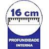  - Profundidade Interna de 16 cm